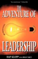 The Adventure of Leadership di Hap Klopp edito da iUniverse