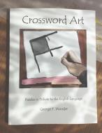 Crossword Art: Puzzles in Tribute to the English Language di George F. Wunder edito da Imprintgfw