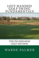 Left-Handed Golf Swing Fundamentals di Warne Palmer edito da Summit Classic Press
