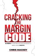 Cracking the Margin Code di Chris Mackey edito da Odd-Guy Pty Ltd