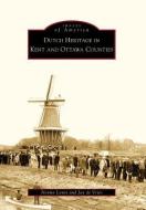 Dutch Heritage in Kent and Ottawa Counties di Norma Lewis, Jay De Vries edito da ARCADIA PUB (SC)