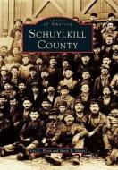 Schuylkill County di Leo L. Ward, Mark T. Major edito da ARCADIA PUB (SC)
