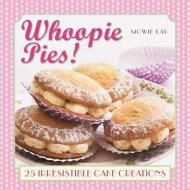 Whoopie Pies! di Mowie Kay edito da Anness Publishing
