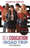 Sex Education: The Road Trip di Katy Birchall edito da RUNNING PR KIDS