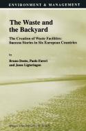 The Waste and the Backyard: The Creation of Waste Facilities: Success Stories in Six European Countries edito da SPRINGER NATURE