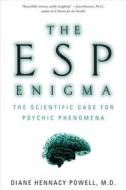 The ESP Enigma: The Scientific Case for Psychic Phenomena di Diane Hennacy Powell edito da Walker & Company