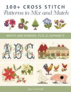100+ Cross Stitch Patterns To Mix And Match di Jane Greenoff edito da Stackpole Books