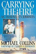Carrying the Fire di Michael Collins edito da Cooper Square Publishers