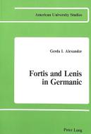 Fortis and Lenis in Germanic di Gerda I. Alexander edito da Lang, Peter