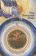 This Distracted Globe di Jonathan Goldberg, Karen Newman edito da Fordham University Press