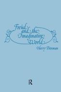 Freud and the Imaginative World di Harry Trosman edito da Taylor & Francis Ltd