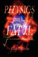 Physics Can Be Fatal di Elissa D. Grodin edito da Cozy Cat Press