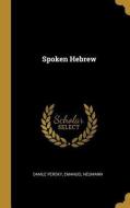 Spoken Hebrew di Danile Persky, Emanuel Neumann edito da WENTWORTH PR
