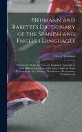 Neumann and Baretti's Dictionary of the Spanish and English Languages: Wherein the Words Are Correctly Explained, Agreeably to Their Different Meaning di Henry Neumann edito da LEGARE STREET PR