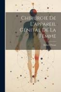 Chirurgie De L'appareil Génital De La Femme di Robert Proust edito da LEGARE STREET PR