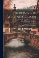 Exercises for Writing German: According to the Rules of Grammar di Georg Heinrich Noehden edito da LEGARE STREET PR