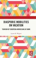 Diasporic Mobilities On Vacation di Lauren Wagner edito da Taylor & Francis Ltd