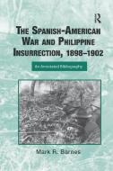 The Spanish-American War And Philippine Insurrection, 1898-1902 di Mark Barnes edito da Taylor & Francis Ltd