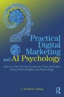 Practical Digital Marketing and AI Psychology di J Jonathan Gabay edito da Taylor & Francis