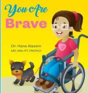 You Are Brave di Hana Alazem edito da FriesenPress