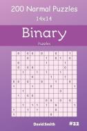 Binary Puzzles - 200 Normal Puzzles 14x14 Vol.22 di David Smith edito da INDEPENDENTLY PUBLISHED
