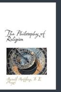 The Philosophy Of Religion di Harald Hffding, B E Meyer edito da Bibliolife