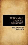 Notice D'un Choix De Manuscrits edito da Bibliolife