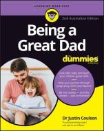Being A Great Dad For Dummies: 2nd Australian And New Zealand Edition di J Coulson edito da John Wiley And Sons Ltd