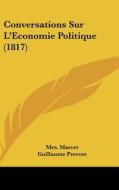 Conversations Sur L'Economie Politique (1817) di Mrs Marcet, Guillaume Prevost edito da Kessinger Publishing