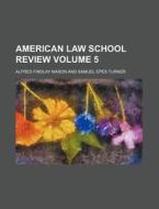 American Law School Review Volume 5 di Alfred Findlay Mason edito da Rarebooksclub.com