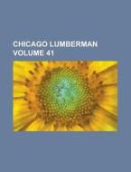 Chicago Lumberman Volume 41 di Anonymous edito da Rarebooksclub.com