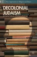 Decolonial Judaism di Santiago Slabodsky edito da Palgrave Macmillan