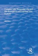 Complex Life: Nonmodernity And The Emergence Of Cognition And Culture di Alan Dean edito da Taylor & Francis Ltd