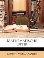 Mathematische Optik di Johannes Wilhelm Classen edito da Nabu Press