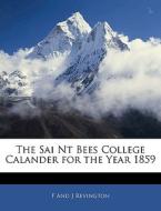 The Sai Nt Bees College Calander For The di F. And J. Revington edito da Nabu Press