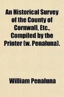 An Historical Survey Of The County Of Co di William Penaluna edito da General Books
