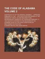 The Code Of Alabama di Alabama edito da Rarebooksclub.com