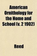 American Ornithology For The Home And Sc di Lajoux Alexandra Reed edito da General Books