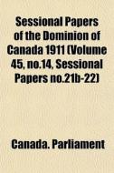 Sessional Papers Of The Dominion Of Cana di Canada. Parliament edito da General Books