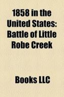 1858 In The United States: Battle Of Lit di Books Llc edito da Books LLC, Wiki Series