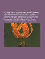 Constructivist Architecture: Constructiv di Books Llc edito da Books LLC, Wiki Series