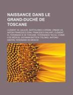 Naissance Dans Le Grand-duch De Toscane di Livres Groupe edito da Books LLC, Wiki Series