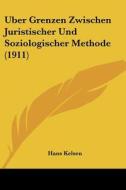 Uber Grenzen Zwischen Juristischer Und Soziologischer Methode (1911) di Hans Kelsen edito da Kessinger Publishing