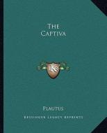 The Captiva di Plautus edito da Kessinger Publishing