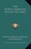 The North American Review V65 (1847) di North American Review Corporation edito da Kessinger Publishing