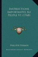Instructions Importantes Au Peuple V1 (1768) di Philippe Fermin edito da Kessinger Publishing