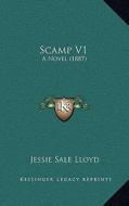 Scamp V1: A Novel (1887) di Jessie Sale Lloyd edito da Kessinger Publishing