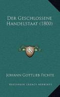 Der Geschlossene Handelstaat (1800) di Johann Gottlieb Fichte edito da Kessinger Publishing