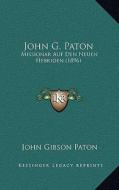 John G. Paton: Missionar Auf Den Neuen Hebriden (1896) di John Gibson Paton edito da Kessinger Publishing