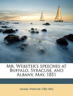 Mr. Webster's Speeches At Buffalo, Syrac di Daniel Webster edito da Nabu Press